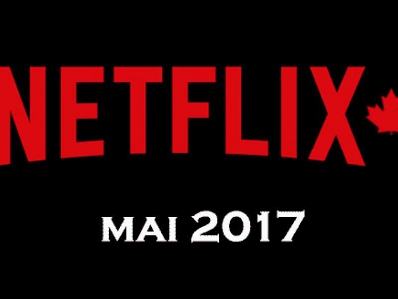 Nouveautés de mai sur Netflix Canada